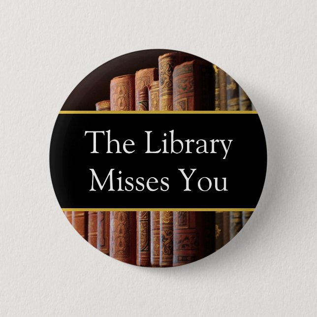 The Library misses you, book lovers Button (Front)