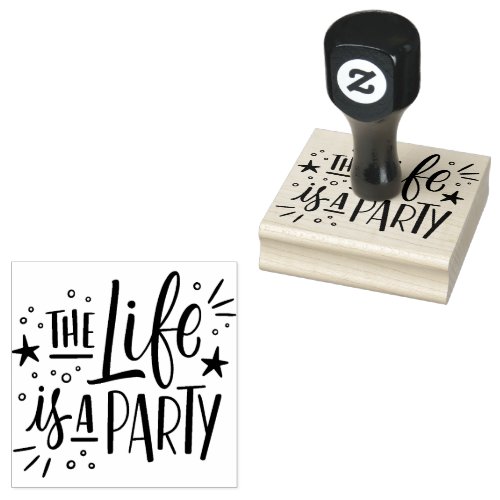 The life is a party rubber stamp