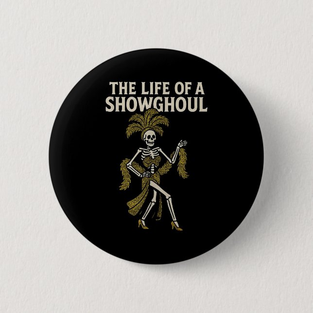 The Life Of A Showghoul  Button (Front)