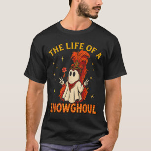 The Life Of A Showghoul Funny Halloween Ghost Girl T-Shirt