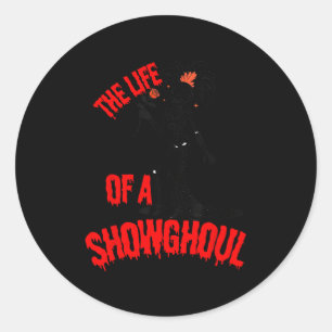 The Life Of A Showghoul Funny Skeleton Halloween  Classic Round Sticker