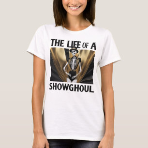 The Life of a Showghoul T-Shirt