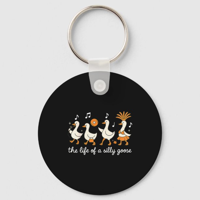 The Life Of A Silly Goose Funny For Men Women Girl Keychain (Front)