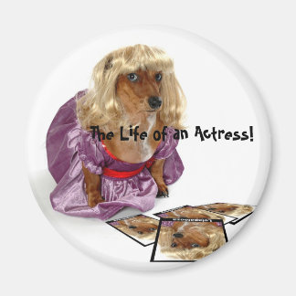 The Life of an Actress! Magnet