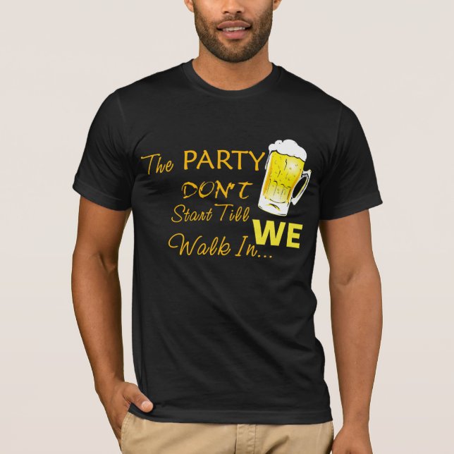 The life of the Party ... T-Shirt (Front)