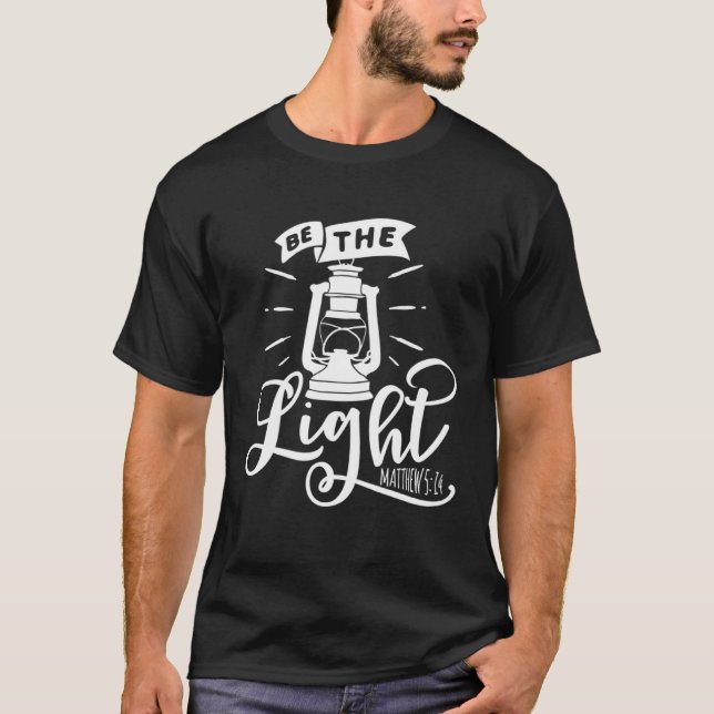 The Light Bible Quote Matthew Belief Conviction Fa T-Shirt (Front)