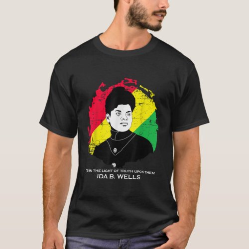 The Light Of Truth Black History Month Quote Ida B T_Shirt