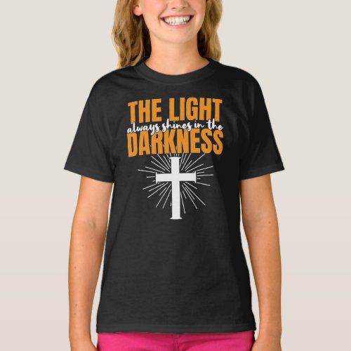 The Light Shines In The Darkness _ Bible Quote T_S T_Shirt