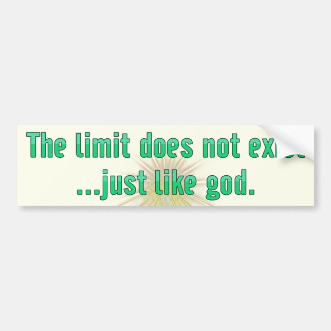 The Limit Does Not Exist.. Just Like God Bumper Sticker (Front)