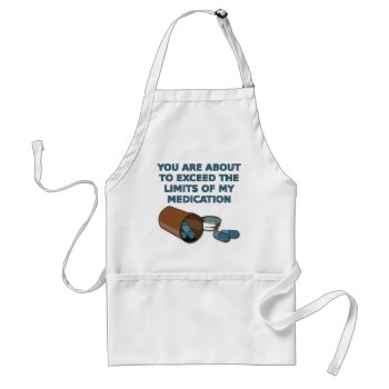 The Limits Of My Medication Funny Apron by FunnyBusiness at Zazzle