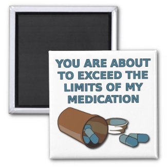 The Limits Of My Medication Funny Fridge Magnet
