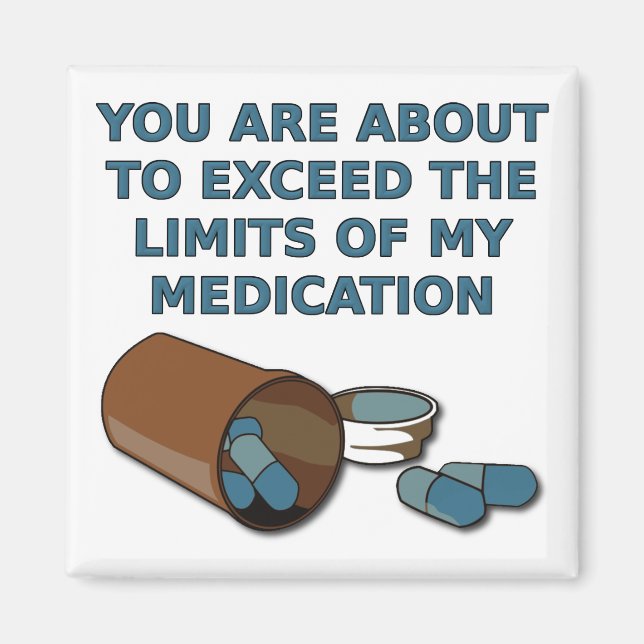 The Limits Of My Medication Funny Fridge Magnet (Front)