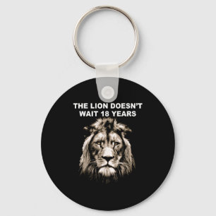 The Lion Doesn't Wait 18 Years Funny Keychain