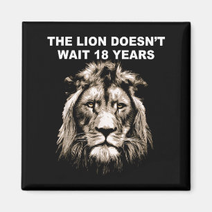 The Lion Doesn't Wait 18 Years Funny  Magnet