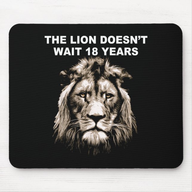 The Lion Doesn't Wait 18 Years Funny  Mouse Pad (Front)