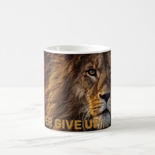 The Lion _ Never Give Up Coffee Mug