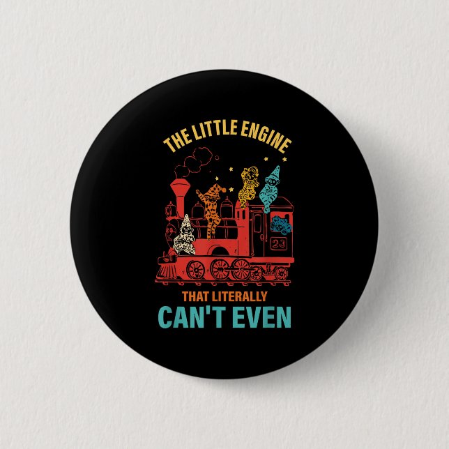 The Little Engine That Literally Can't Even Funny  Button (Front)