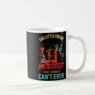 The Little Engine That Literally Can't Even Funny  Coffee Mug