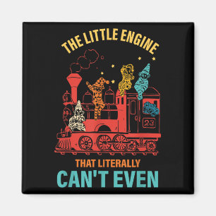 The Little Engine That Literally Can't Even Funny  Magnet