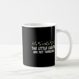 The Little Lights Are Not Twinkling Shirt Ugly Xma Coffee Mug