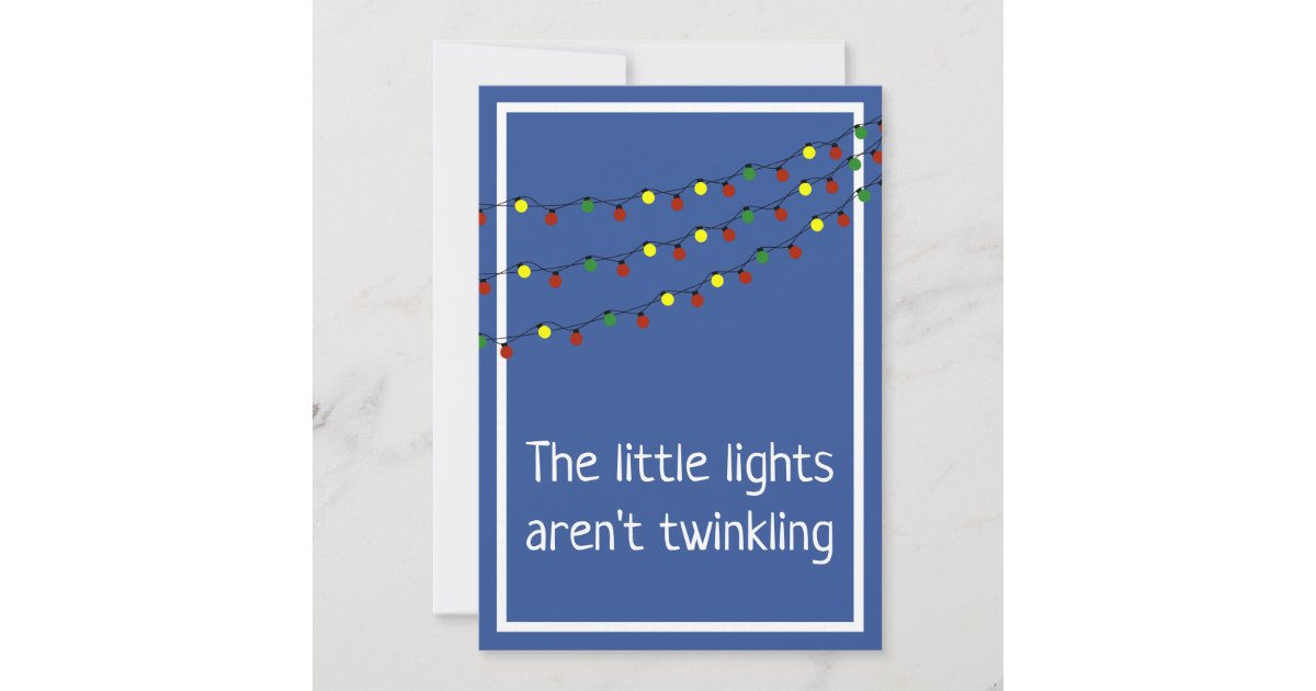 The little lights aren't twinkling holiday card Zazzle