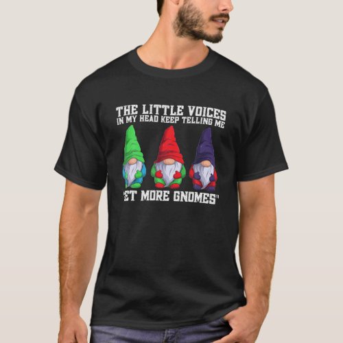 The Little Voices In My Head Keep Telling Me Get M T_Shirt