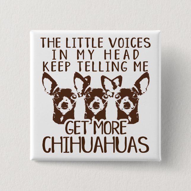 The Littles Voices Get More Chihuahuas Button (Front)