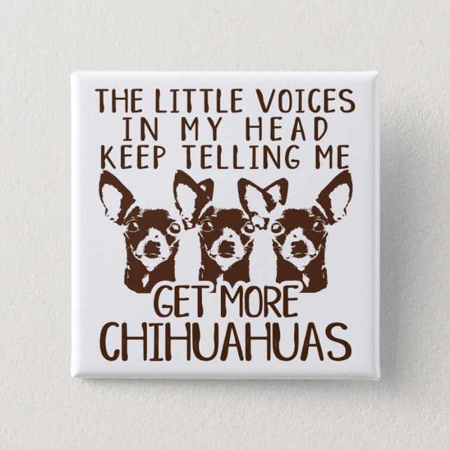 The Littles Voices Get More Chihuahuas Button (Front)
