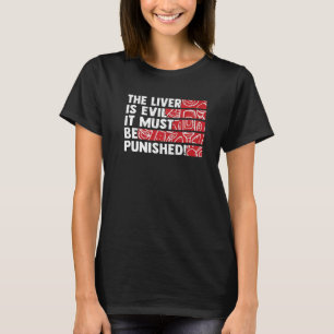 The Liver Is Evil It Must Be Punished  2 T-Shirt