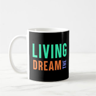 The Living Dream – Inspirational Lifestyle Design Coffee Mug