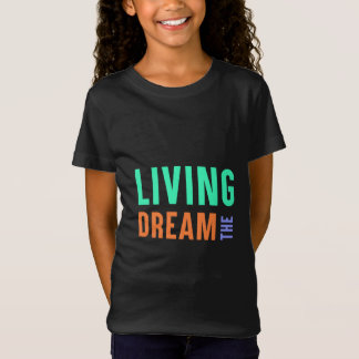 The Living Dream – Inspirational Lifestyle Design T-Shirt