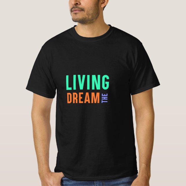 The Living Dream – Inspirational Lifestyle Design T-Shirt (Front)