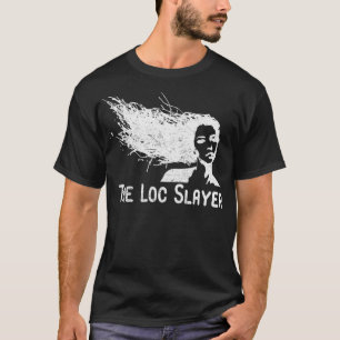 The Loc Slayer dreadlocks hairdo rasta women braid T-Shirt