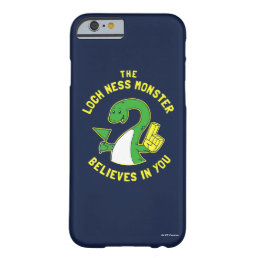 The Loch Ness Monster Believes In You Barely There iPhone 6 Case