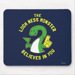 The Loch Ness Monster Believes In You Mouse Pad