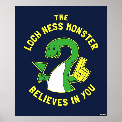 The Loch Ness Monster Believes In You Poster