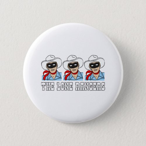 The Lone Rangers Button