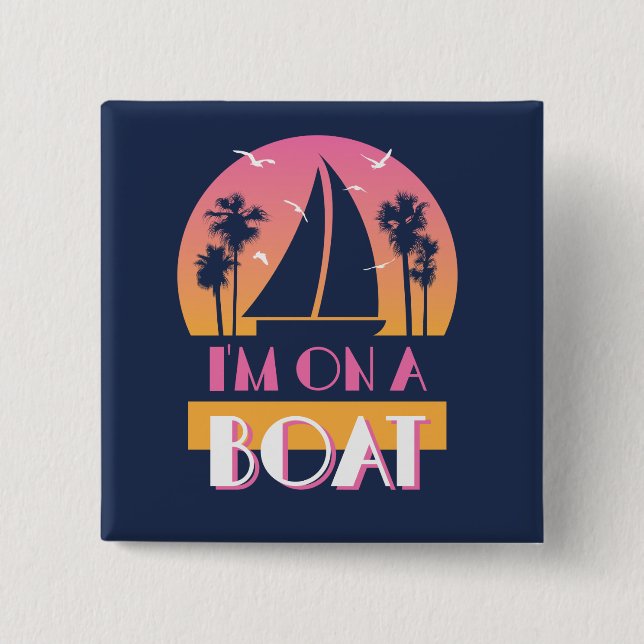 The Lonely Island - I'm On A Boat Button (Front)