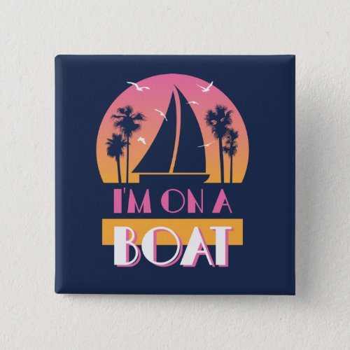 The Lonely Island _ Im On A Boat Button