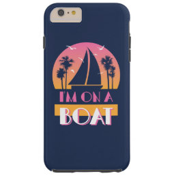 The Lonely Island - I&#39;m On A Boat Tough iPhone 6 Plus Case