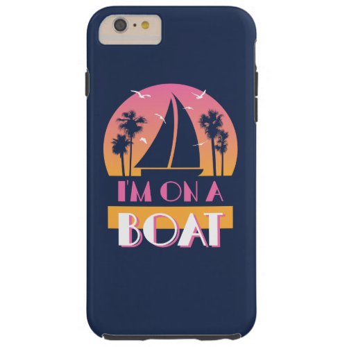 The Lonely Island _ Im On A Boat Tough iPhone 6 Plus Case