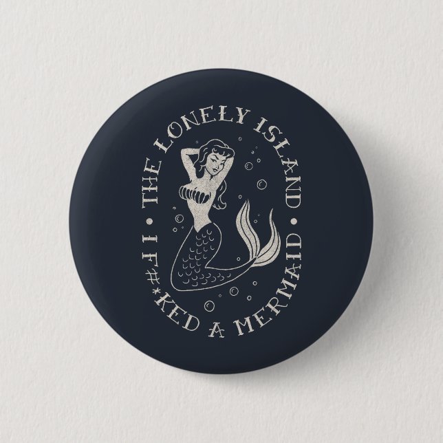 The Lonely Island Mermaid Button (Front)