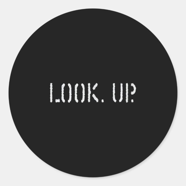The Look Up Keep Looking Up Motivational Tees  Classic Round Sticker (Front)