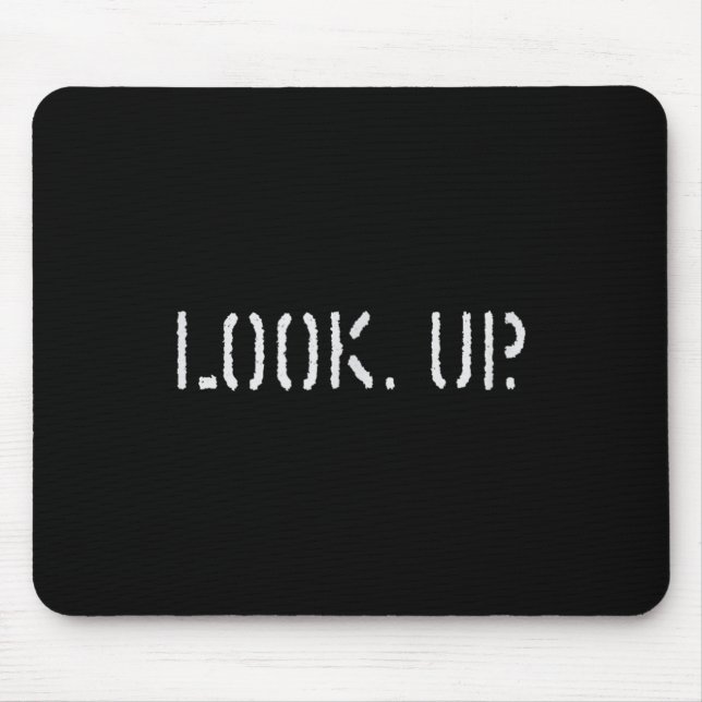 The Look Up Keep Looking Up Motivational Tees  Mouse Pad (Front)