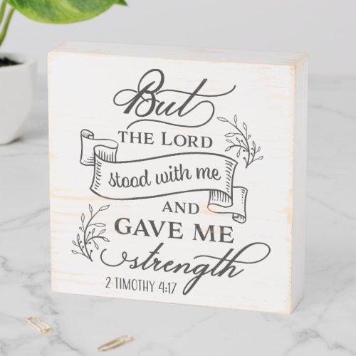 The Lord Gave Me Strength Timmothy4 Inspirational  Wooden Box Sign