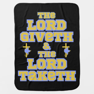 The Lord Giveth And Taketh Bible Quote Baby Blanket