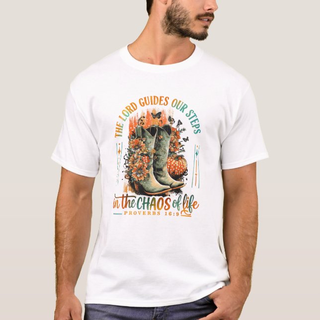 The Lord Guides Our Steps In The Chaos Of Life T-Shirt (Front)