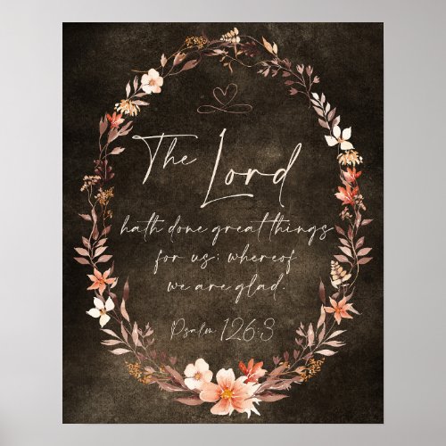 The Lord Hath Done Great Things KJV Floral Grunge  Poster