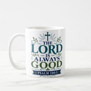 The Lord Is Always Good Scriptural Hope Quote Coffee Mug