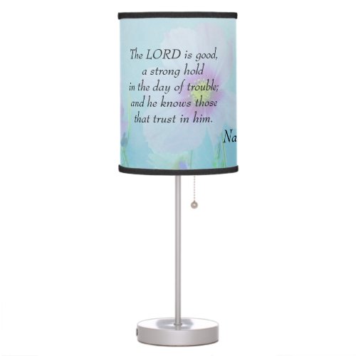 The Lord Is Good _ Nahum 17  Table Lamp